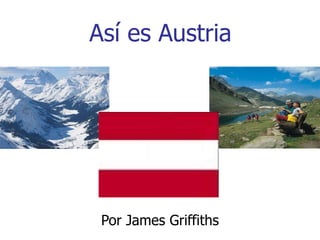 Así es Austria  Por James Griffiths                                         