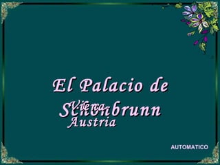 El Palacio de Schönbrunn Viena- Austria AUTOMATICO 