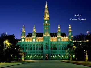 Austria
          Vienna City Hall



Austria
 