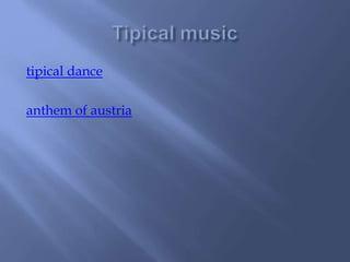 tipical dance
anthem of austria