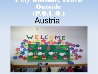 Play Outside, Learn
Outside
(P.O.L.O.)
Austria
 