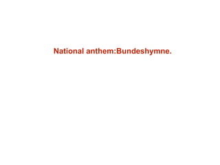 National anthem:Bundeshymne.
 