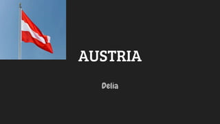 AUSTRIA
Delia
 