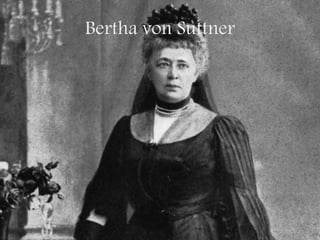 Bertha von Suttner
 