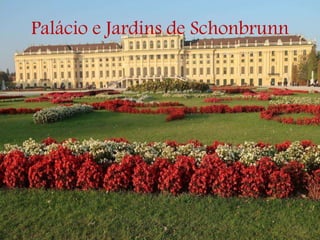 Palácio e Jardins de Schonbrunn
 