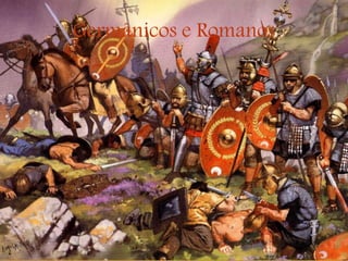 Germânicos e Romanos
 