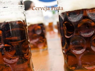Cerveja Preta
 
