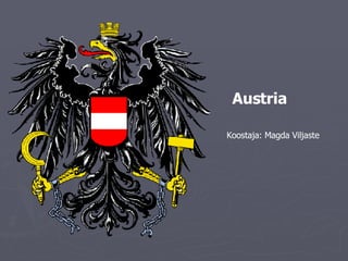 Austria Koostaja: Magda Viljaste 