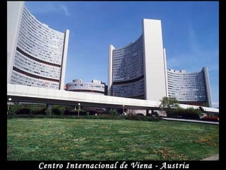 Centro Internacional de Viena - Austria
 