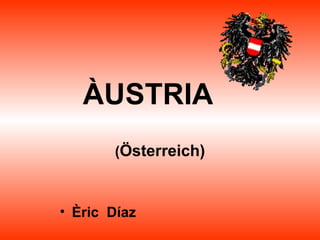 ÀUSTRIA ( Österreich) ,[object Object]