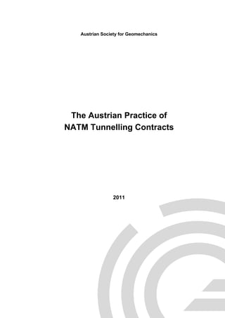Austrian Society for Geomechanics




 The Austrian Practice of
NATM Tunnelling Contracts




                2011
 