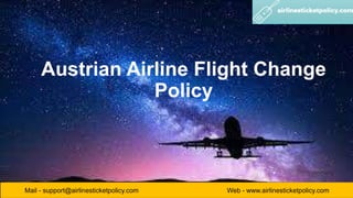 Mail - support@airlinesticketpolicy.com Web - www.airlinesticketpolicy.com
Austrian Airline Flight Change
Policy
 