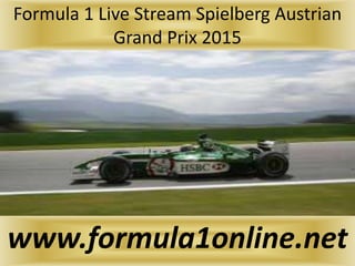 Formula 1 Live Stream Spielberg Austrian
Grand Prix 2015
www.formula1online.net
 