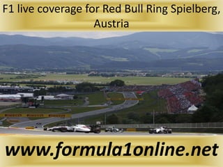 F1 live coverage for Red Bull Ring Spielberg,
Austria
www.formula1online.net
 
