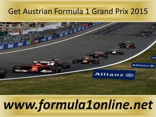 Get Austrian Formula 1 Grand Prix 2015
www.formula1online.net
 