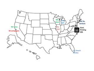 NV wine
SV computers
Chic.
meat
Mil.
beer
Det.
cars
Govt.
Printing
$$$
Fla. Beach
condos
NYC fin.
services
 