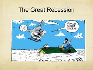 The Great Recession

 