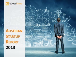 AUSTRIAN
STARTUP
REPORT
2013

 