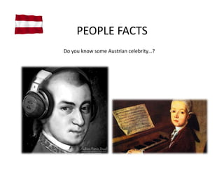 PEOPLE	
  FACTS	
  
Do	
  you	
  know	
  some	
  Austrian	
  celebrity…?	
  	
  
 
