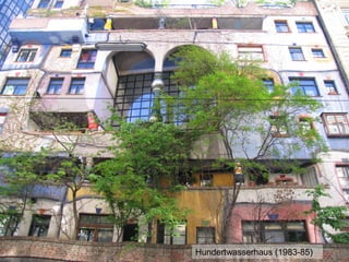 Hundertwasserhaus (1983-85)
 
