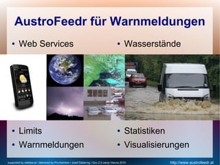 AustroFeedr für Warnmeldungen
   ●    Web Services                                                                    ●   ...