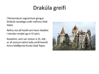 Lítið er vitað um æsku Vlads 