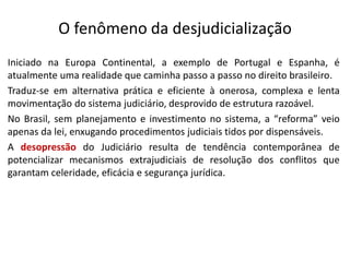 O fenômeno da desjudicialização
Iniciado na Europa Continental, a exemplo de Portugal e Espanha, é
atualmente uma realidad...