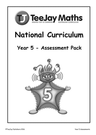 ©TeeJay Publishers 2016 Year 5 Assessments
National Curriculum
Year 5 - Assessment Pack
 