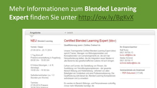 Mehr Informationen zum Blended Learning 
Expert finden Sie unter http://ow.ly/BgKvX 
 