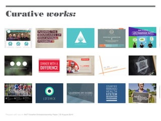 Curative works:
Prepared with care for AUT Creative Entrepreneurship Paper | 22 August 2014
 