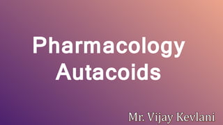 Pharmacology
Autacoids
 