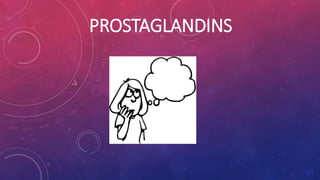 PROSTAGLANDINS 
 