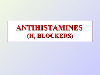 ANTIHISTAMINES
(H1 BLOCKERS)

 
