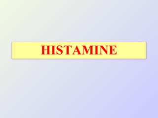 HISTAMINE

 