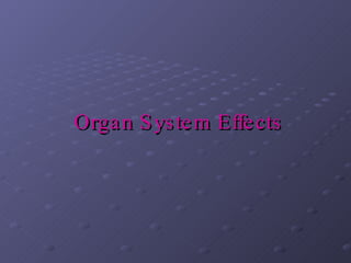 Organ System Effects 