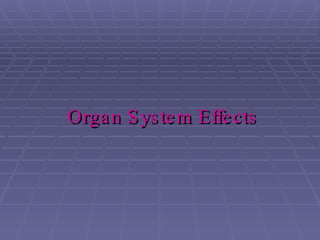 Organ System Effects 