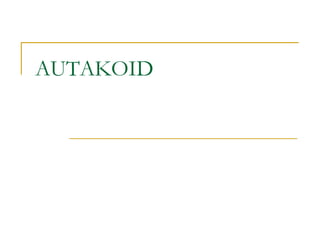 AUTAKOID
 