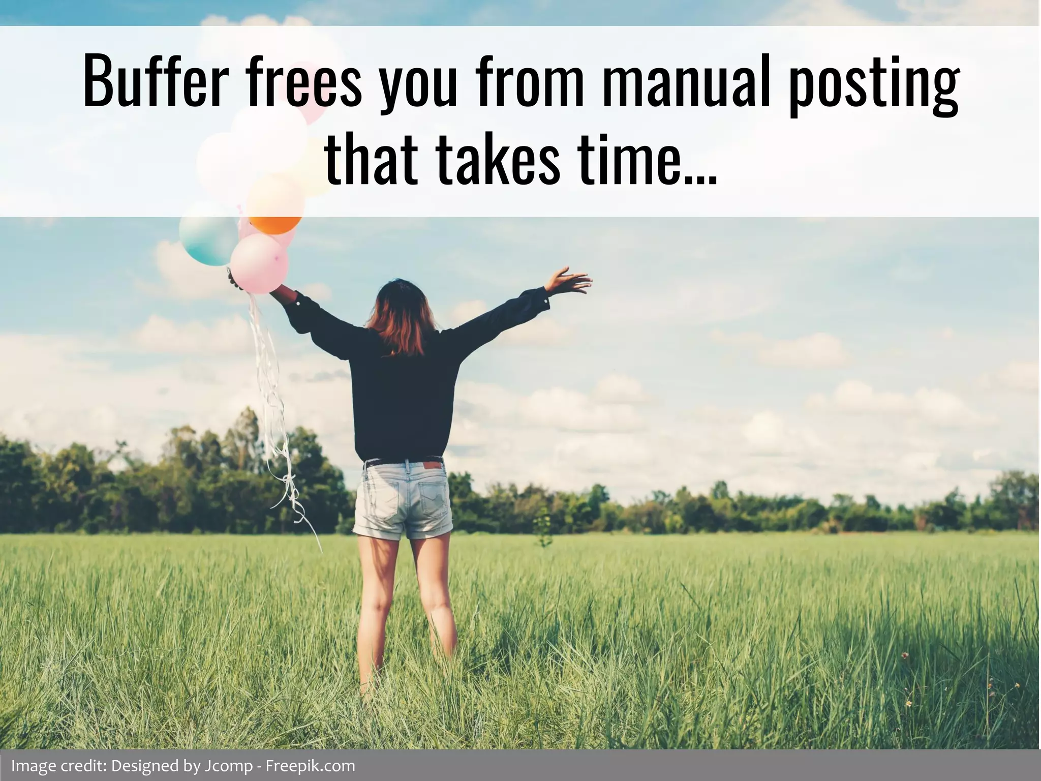 Buffer frees you from manual posting
that takes time…
Image credit: Designed by Jcomp - Freepik.com
 