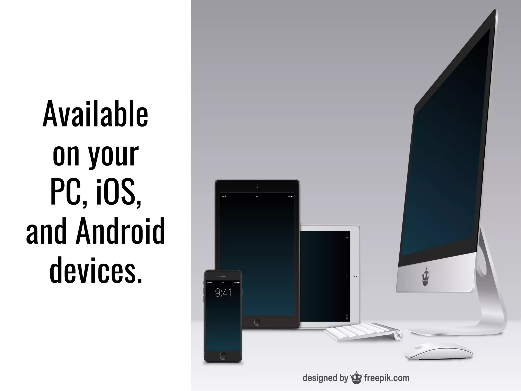 Available
on your
PC, iOS,
and Android
devices.
 