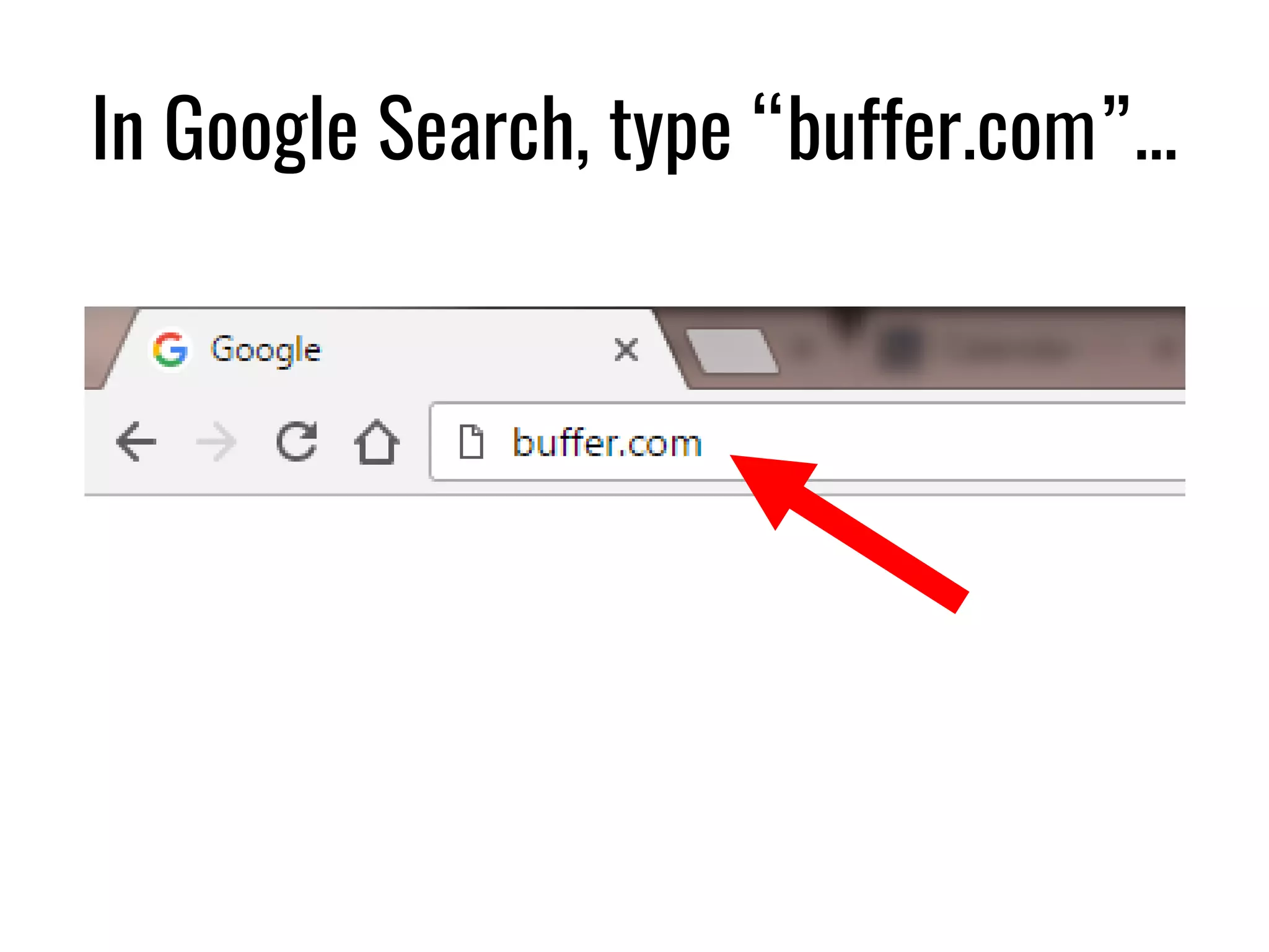 In Google Search, type “buffer.com”…
 