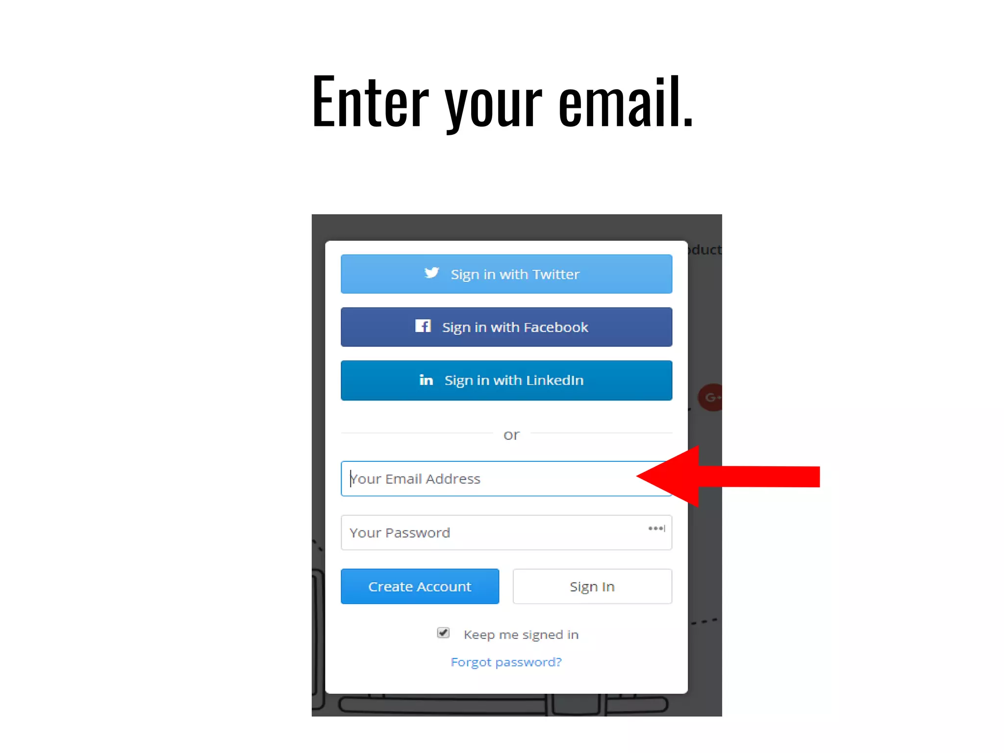 Enter your email.
 