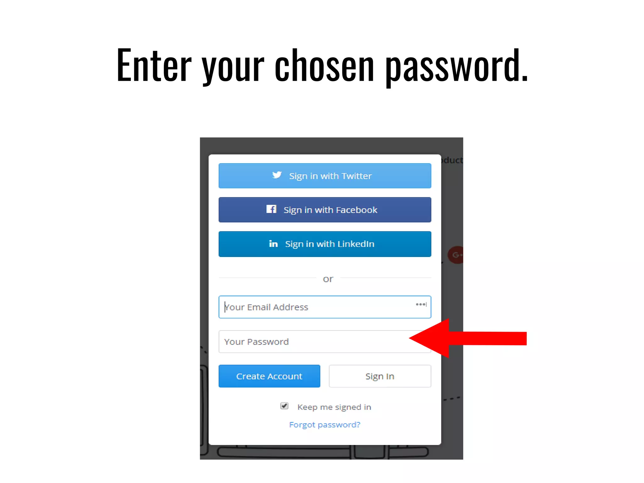 Enter your chosen password.
 