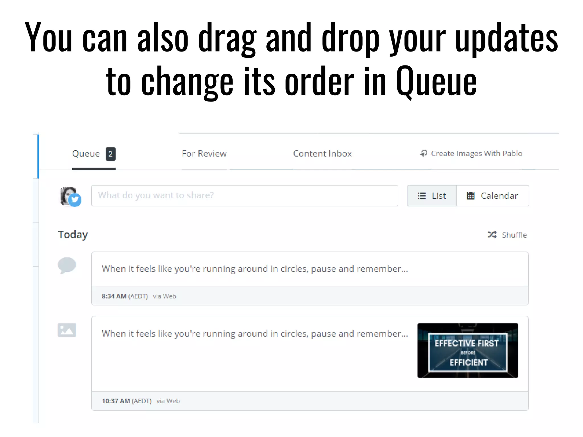 You can also drag and drop your updates
to change its order in Queue
 