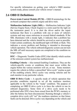 6
For specific information on getting your vehicle’s OBD monitor
system ready, please consult your vehicle owner’s manual....