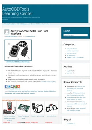 AutoOBDTools
Learning Center
AutoOBDTools offical blog is used to share auto obd diagnostic tools
knowledge


    You are here: Home / Auto Code Reader / Autel MaxScan GS300 Scan Tool interface




                 Autel MaxScan GS300 Scan Tool                                                                    Search
                 interface                                                                                        Search this site...
    By OBDBLOG64Gpp2u5 on July 6, 2011 | Leave a response




                                                                                                                  Categories
                                                                                                                      Auto Code Reader
                                                                                                                      auto key programmer
                                                                                                                      auto user manual
                                                                                                                      car repair terms
                                                                                                                      OBDII PDF E-BOOK Download


          Autel MaxScan GS300 Scanner Tool interface


    Autel MaxScan GS300 Scanner Tool interface                                                                    Archives
           LCD DISPLAY-Indicates diagnostic results,it is a backlit 2-line display with 8 characters                  July 2011 (76)
           on each line.                                                                                              June 2011 (1)
           Enter button – confirms a selection (or action) from a menu list,or returns to the main
           menu.
           Scroll button – scrolls through menu items or cancel an operation
           obdII connector-connects the code scanner to the vehicle’s data link connector(DLC)
                                                                                                                  Recent Comments
                                                                                                                      poker training on AD900 Pro Key
    POSTED IN Auto Code Reader                                                                                        Programmer user manual pdf
    TAGGED Autel MaxScan GS300, Autel MaxScan GS300 Scan Tool, Autel MaxScan GS300 Scan                               download
    Tool interface, Auto scan tool, auto Scan Tool interface                                                          freesoft on What should be done
                                                                                                                      when the MIL Light remains ON
                                                                                                                      gupta maless on 7 best auto code
Visitors Who Viewed This Article Also Viewed                                                                          reader brand in the market
                                                                                                                      data loss prevention on Auto key
                                                                                                                      programmer AK500 user manual pdf
                                                                                                                      download
                                                                                                                      Agnus Maria on how to use elm327
                                                                                                                      scan tool|elm327 review


   obd2 auto scan tool Autel    Autoboss V30 (update by   Tacho 3.01+ Opel Immo Airbag      MVCI for TOYOTA TIS
   MaxScan GS500 support               internet)
          EOBD Car                                                                                                Blogroll
 Price: 57.90$                 Price: 1572.95$ 1390.00$   Price: 52.99$                  Price: 464.99$
                                                                                                                      AutoOBDTools
 