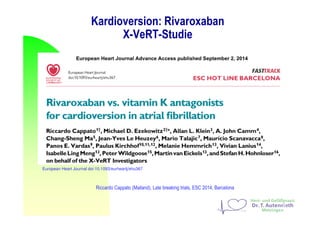 Kardioversion: Rivaroxaban
X-VeRT-Studie
25
European Heart Journal doi:10.1093/eurheartj/ehu367
Riccardo Cappato (Mailand), Late breaking trials, ESC 2014, Barcelona
 