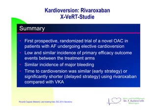 Kardioversion: Rivaroxaban
X-VeRT-Studie
30Riccardo Cappato (Mailand), Late breaking trials, ESC 2014, Barcelona
 