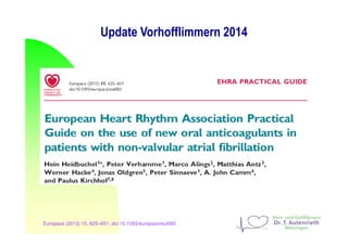 Europace (2013) 15, 625–651, doi:10.1093/europace/eut083
Update Vorhofflimmern 2014
 