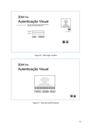 Figura 8 - Tela login usuário;




Figura 9 - Tela de autenticação.




                                   12
 