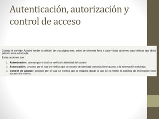 Autenticación, autorización y
control de acceso
 